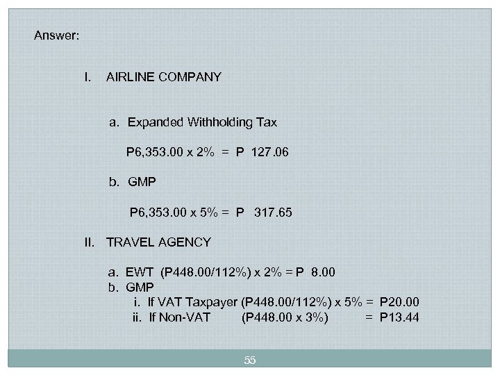 Answer: I. AIRLINE COMPANY a. Expanded Withholding Tax P 6, 353. 00 x 2%