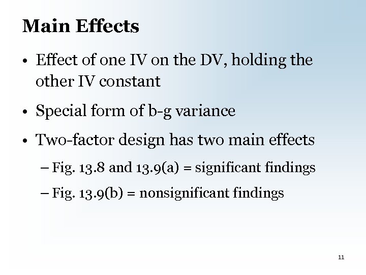 Main Effects • Effect of one IV on the DV, holding the other IV