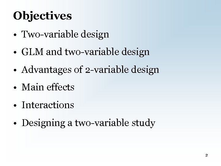 Objectives • Two-variable design • GLM and two-variable design • Advantages of 2 -variable