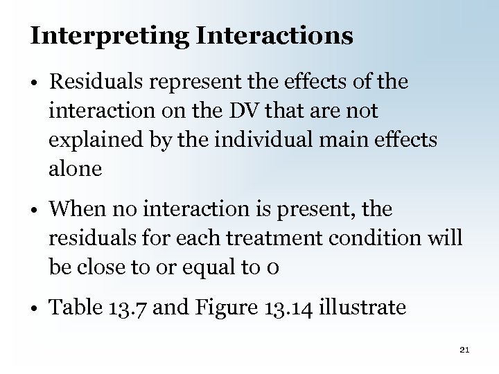 Interpreting Interactions • Residuals represent the effects of the interaction on the DV that