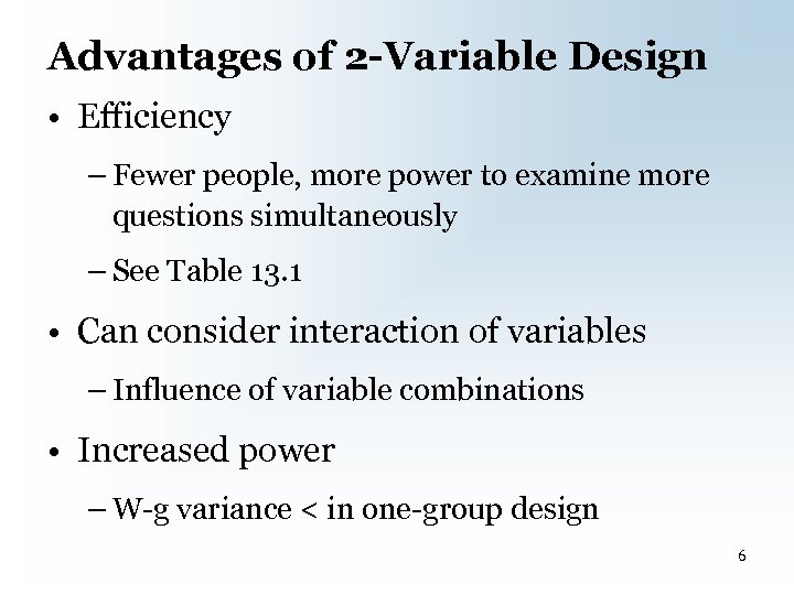 Advantages of 2 -Variable Design • Efficiency – Fewer people, more power to examine