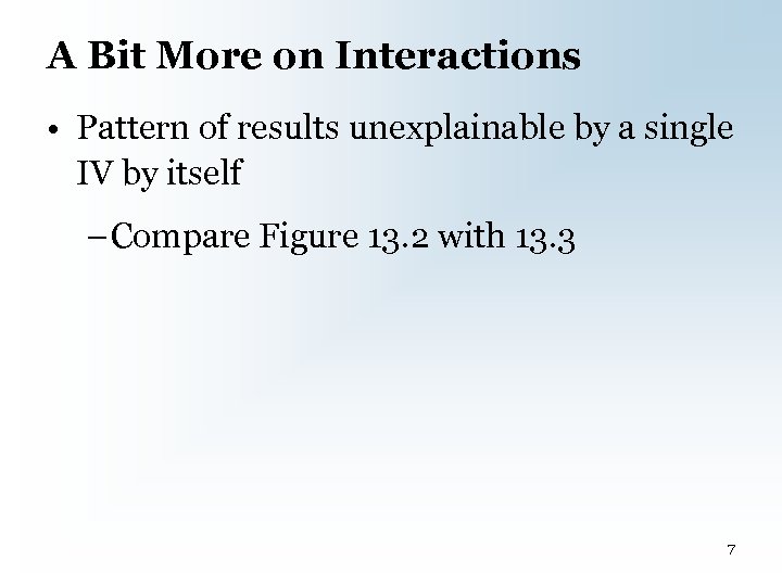 A Bit More on Interactions • Pattern of results unexplainable by a single IV