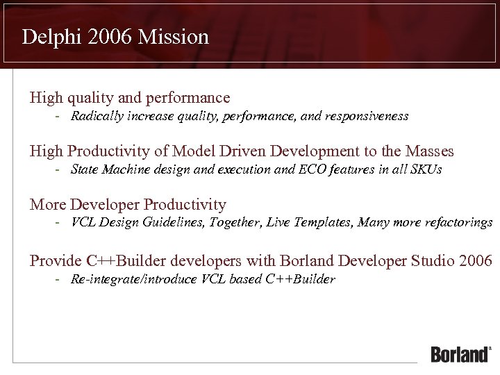 Delphi 2006 Mission High quality and performance - Radically increase quality, performance, and responsiveness