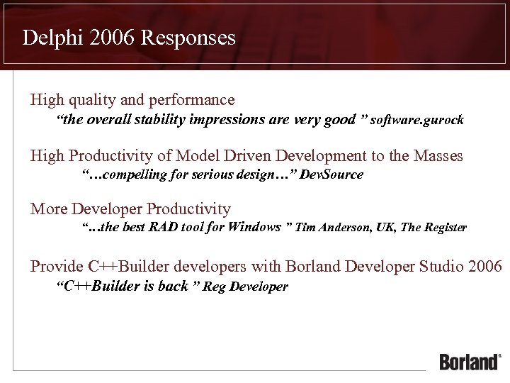 Delphi 2006 Responses High quality and performance “the overall stability impressions are very good