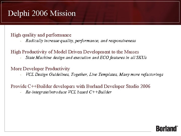 Delphi 2006 Mission High quality and performance - Radically increase quality, performance, and responsiveness