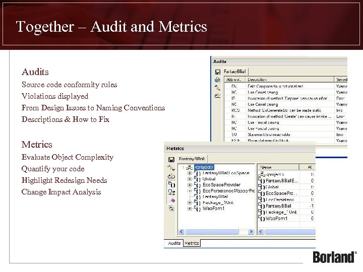 Together – Audit and Metrics Audits Source code conformity rules Violations displayed From Design