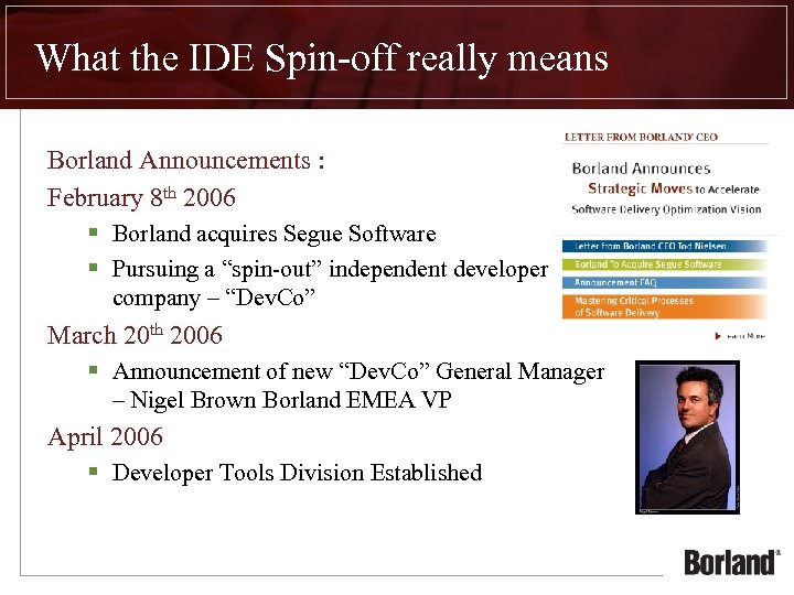 What the IDE Spin-off really means Borland Announcements : February 8 th 2006 §