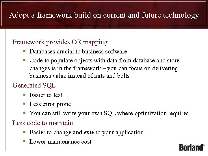 Adopt a framework build on current and future technology Framework provides OR mapping §