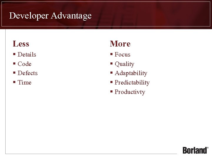 Developer Advantage Less More § Details § Code § Defects § Time § Focus