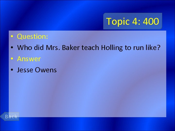Topic 4: 400 • • Question: Who did Mrs. Baker teach Holling to run