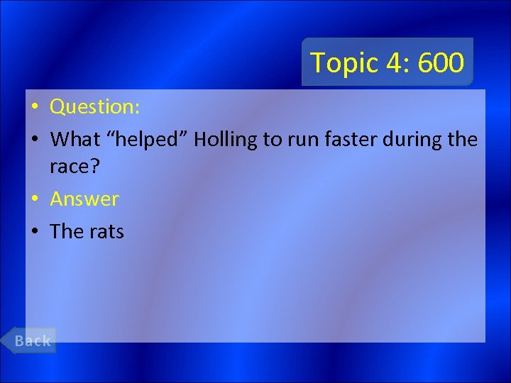 Topic 4: 600 • Question: • What “helped” Holling to run faster during the