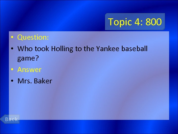 Topic 4: 800 • Question: • Who took Holling to the Yankee baseball game?