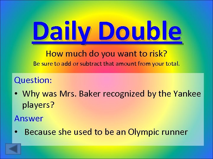 Daily Double How much do you want to risk? Be sure to add or