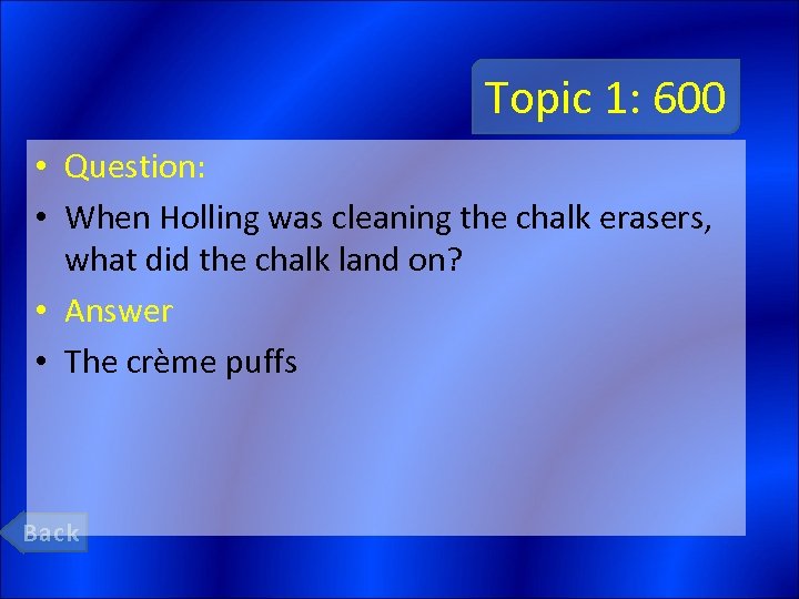 Topic 1: 600 • Question: • When Holling was cleaning the chalk erasers, what