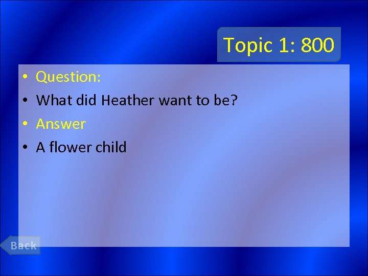 Topic 1: 800 • • Question: What did Heather want to be? Answer A