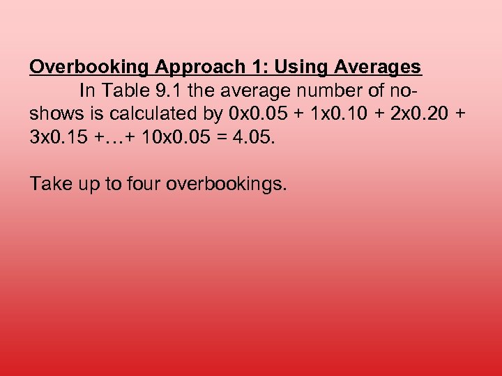 Overbooking Approach 1: Using Averages In Table 9. 1 the average number of noshows