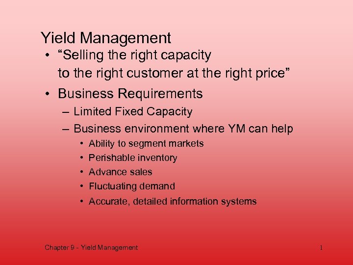 Yield Management • “Selling the right capacity to the right customer at the right