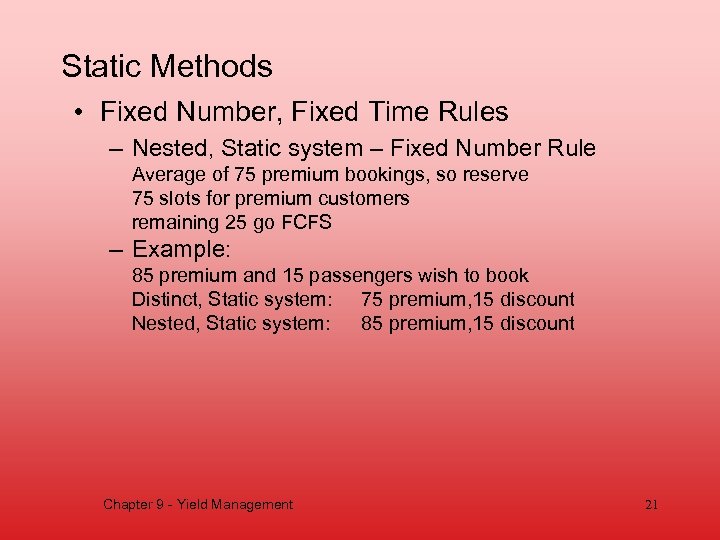 Static Methods • Fixed Number, Fixed Time Rules – Nested, Static system – Fixed