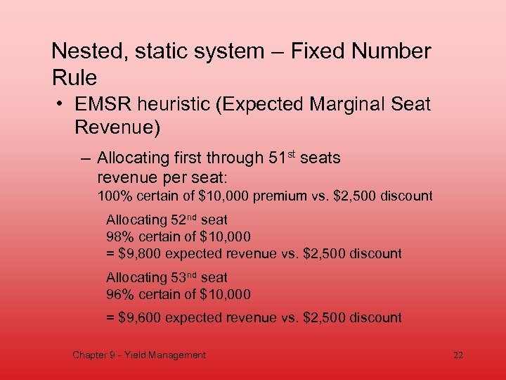 Nested, static system – Fixed Number Rule • EMSR heuristic (Expected Marginal Seat Revenue)