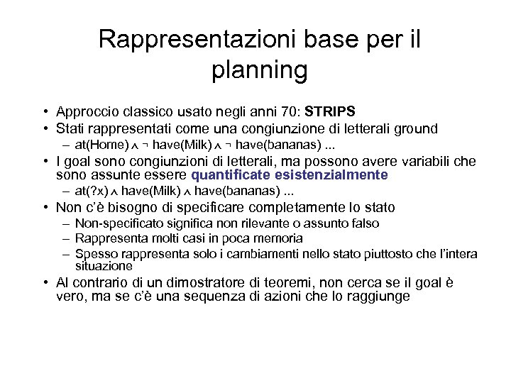 Rappresentazioni base per il planning • Approccio classico usato negli anni 70: STRIPS •