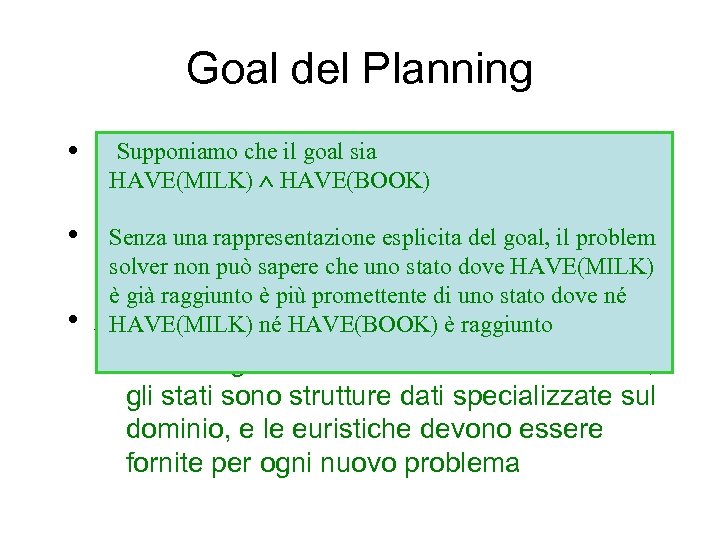 Goal del Planning Supponiamo che il goal per • Scegliere le azionisia raggiungere un