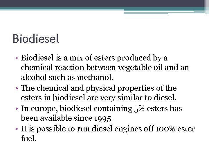 Biodiesel • Biodiesel is a mix of esters produced by a chemical reaction between