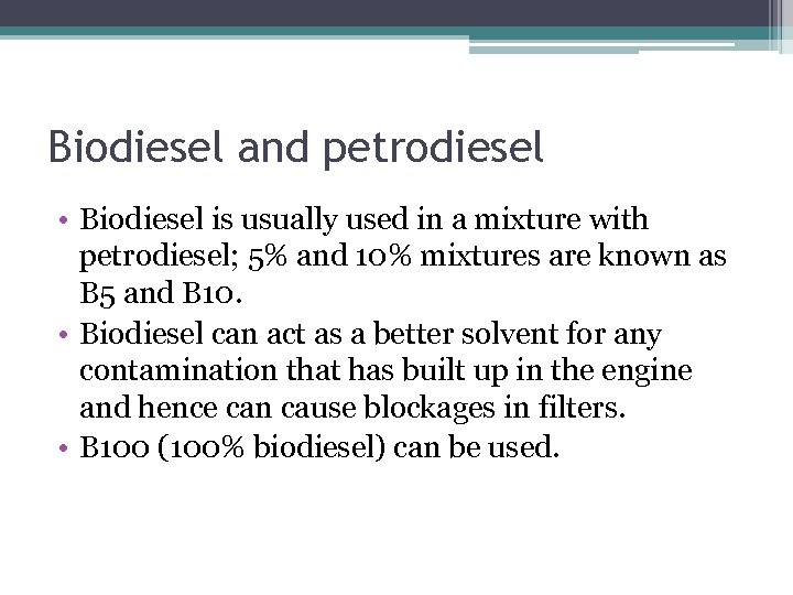 Biodiesel and petrodiesel • Biodiesel is usually used in a mixture with petrodiesel; 5%