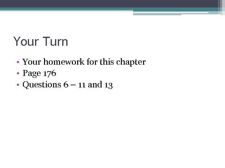 Your Turn • Your homework for this chapter • Page 176 • Questions 6