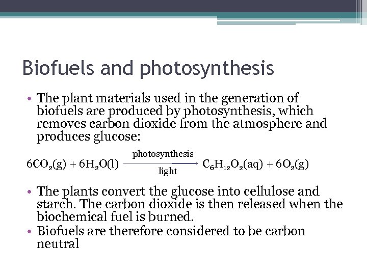 Biofuels and photosynthesis • The plant materials used in the generation of biofuels are