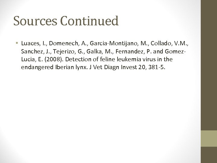 Sources Continued • Luaces, I. , Domenech, A. , Garcia-Montijano, M. , Collado, V.