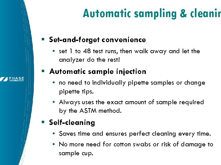 Automatic sampling & cleanin § Set-and-forget convenience w set 1 to 48 test runs,
