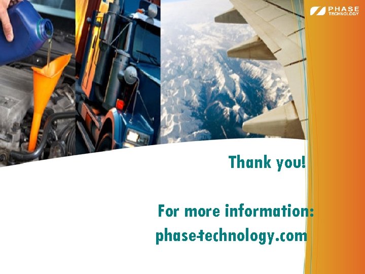 Thank you! For more information: phase-technology. com 