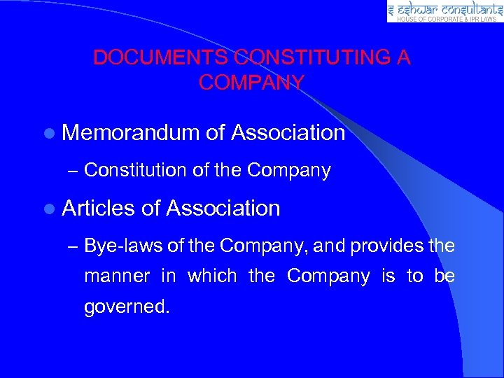 DOCUMENTS CONSTITUTING A COMPANY Memorandum of Association – Constitution of the Company Articles of