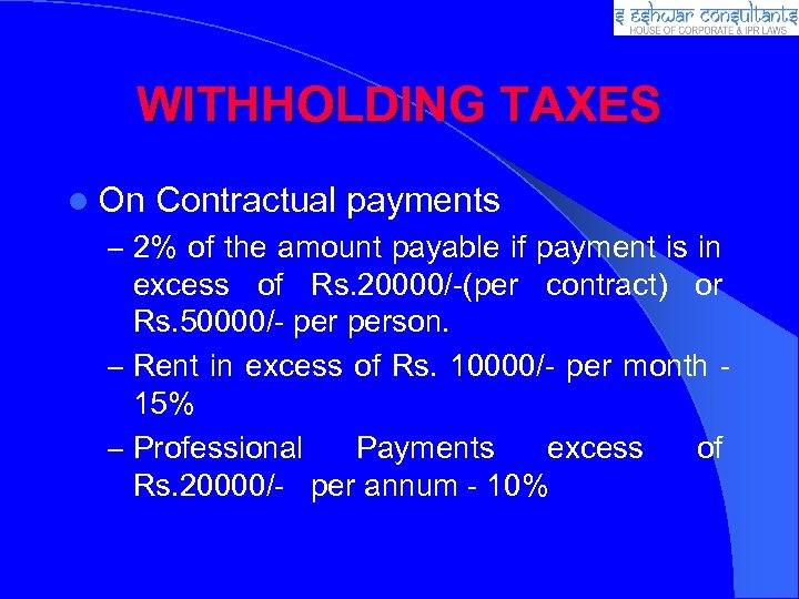 WITHHOLDING TAXES On Contractual payments – 2% of the amount payable if payment is