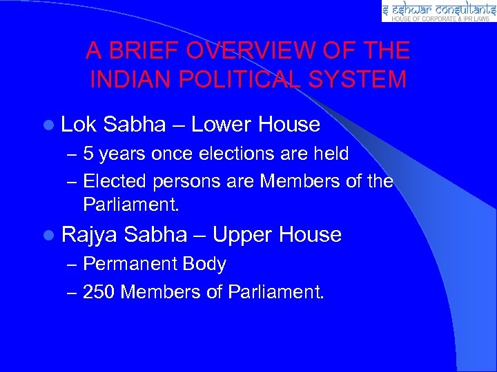 A BRIEF OVERVIEW OF THE INDIAN POLITICAL SYSTEM Lok Sabha – Lower House –