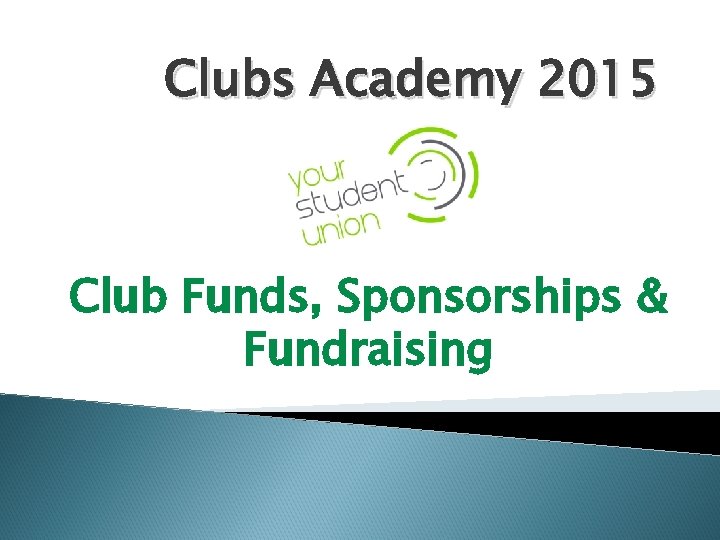 Clubs Academy 2015 Club Funds, Sponsorships & Fundraising 