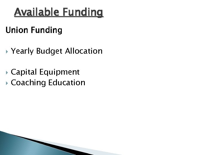 Available Funding Union Funding Yearly Budget Allocation Capital Equipment Coaching Education 
