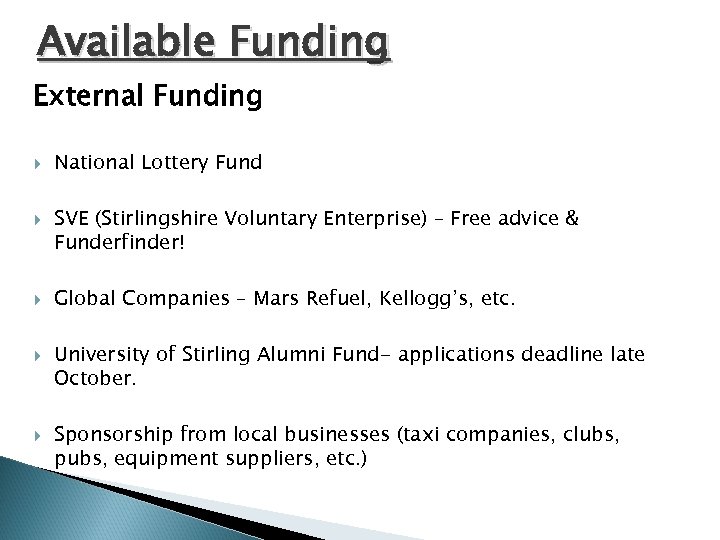Available Funding External Funding National Lottery Fund SVE (Stirlingshire Voluntary Enterprise) – Free advice