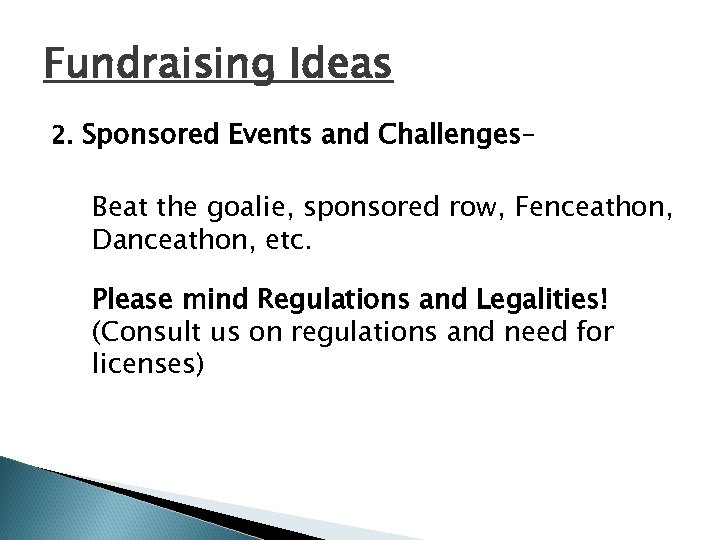 Fundraising Ideas 2. Sponsored Events and Challenges– Beat the goalie, sponsored row, Fenceathon, Danceathon,