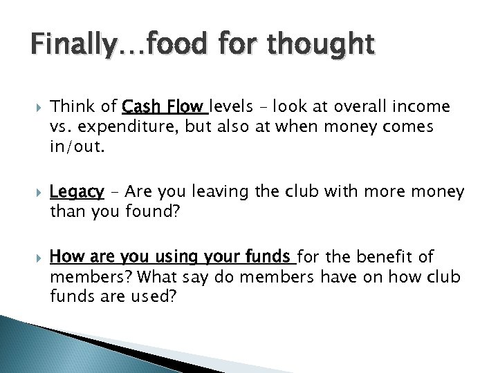Finally…food for thought Think of Cash Flow levels – look at overall income vs.