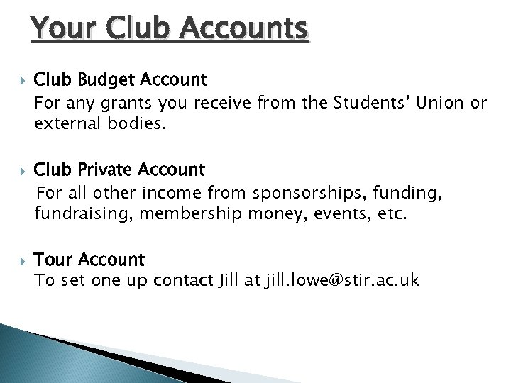Your Club Accounts Club Budget Account For any grants you receive from the Students’