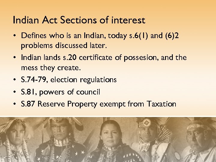 Indian Act Sections of interest • Defines who is an Indian, today s. 6(1)