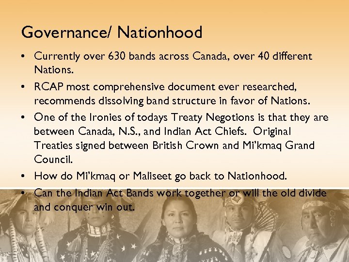 Governance/ Nationhood • Currently over 630 bands across Canada, over 40 different Nations. •