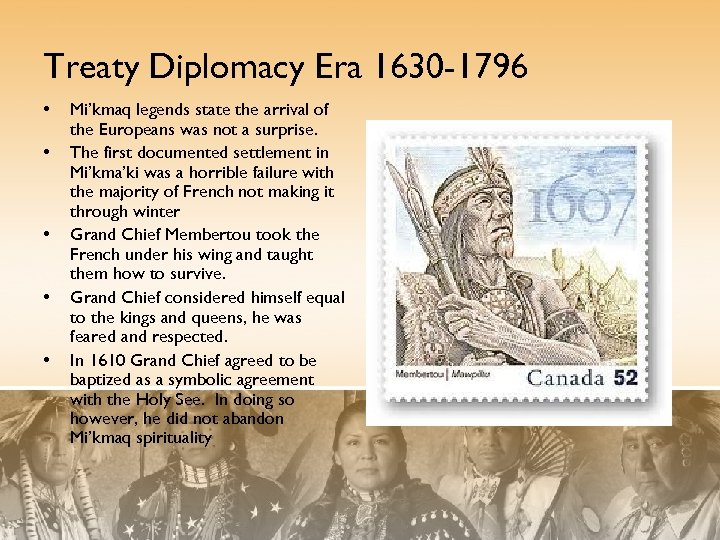 Treaty Diplomacy Era 1630 -1796 • • • Mi’kmaq legends state the arrival of