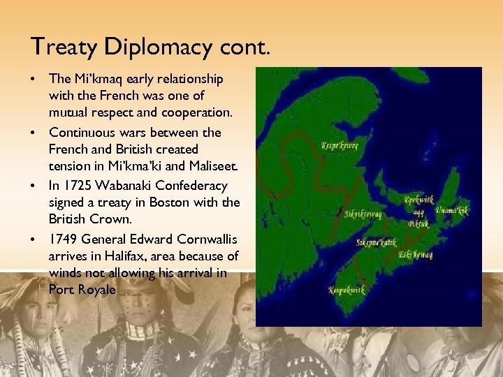 Treaty Diplomacy cont. • The Mi’kmaq early relationship with the French was one of