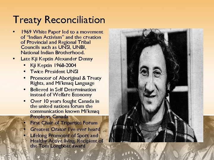 Treaty Reconciliation • • 1969 White Paper led to a movement of “Indian Activism”