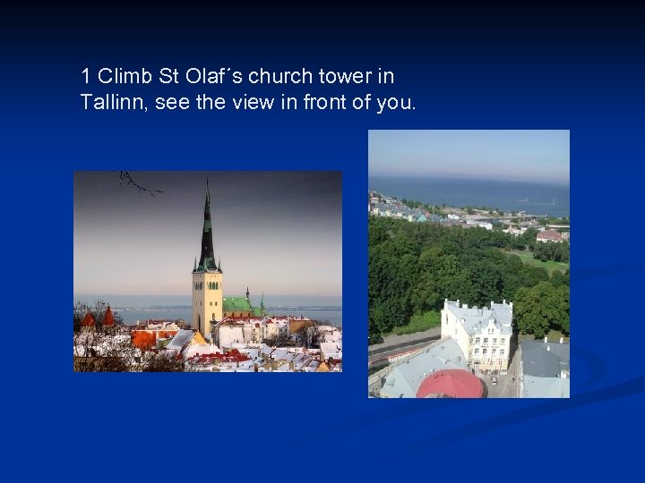 1 Climb St Olaf´s church tower in Tallinn, see the view in front of