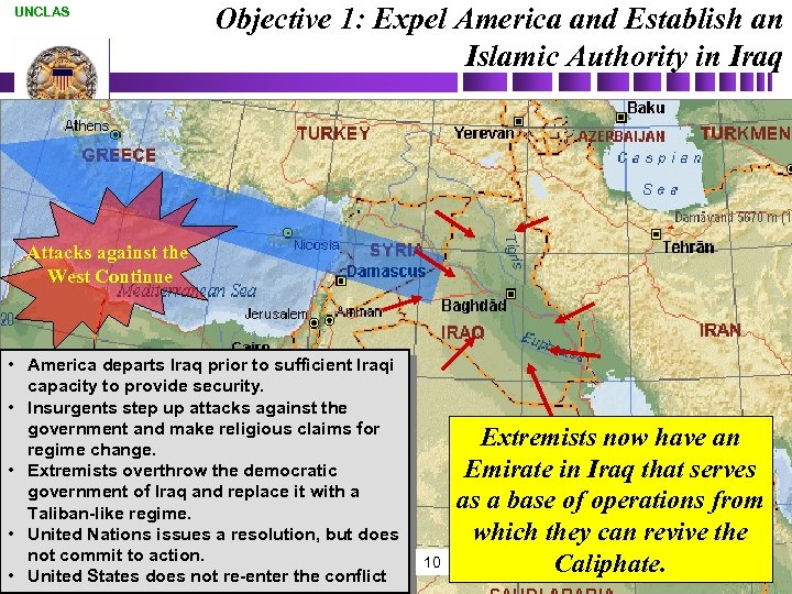 UNCLAS Objective 1: Expel America and Establish an Islamic Authority in Iraq Attacks against