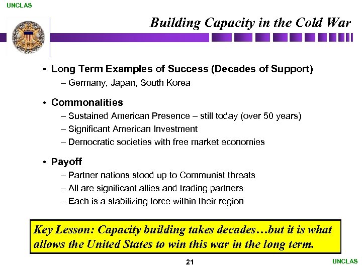 UNCLAS Building Capacity in the Cold War • Long Term Examples of Success (Decades