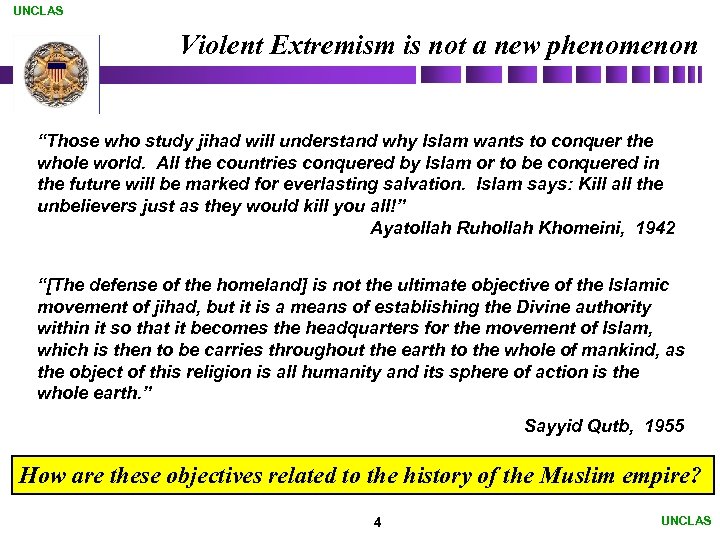 UNCLAS Violent Extremism is not a new phenomenon “Those who study jihad will understand
